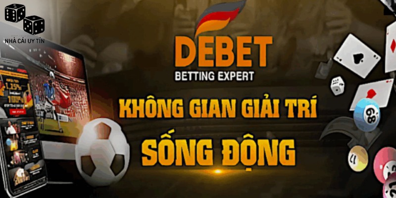 Debet 2 Điều thực sự tạo nên tên tuổi của debet trên thị trường cá cược