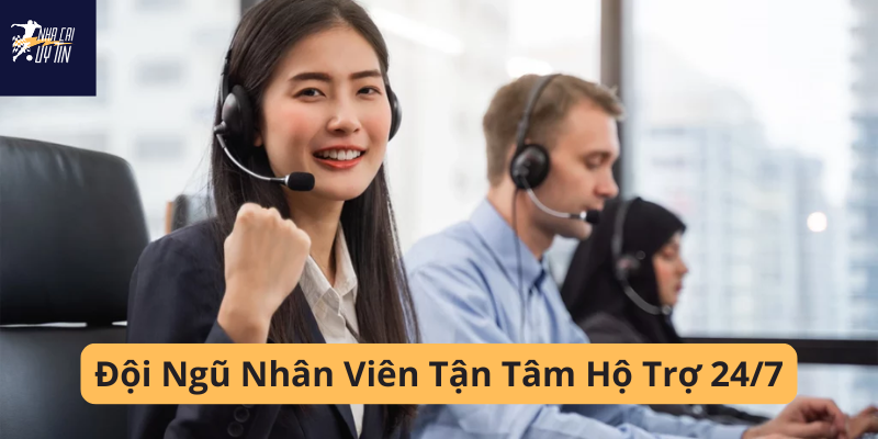 NHÀ CÁI UY TÍN 53 Đội Ngũ Nhân Viên Tận Tâm Hộ Trợ 247
